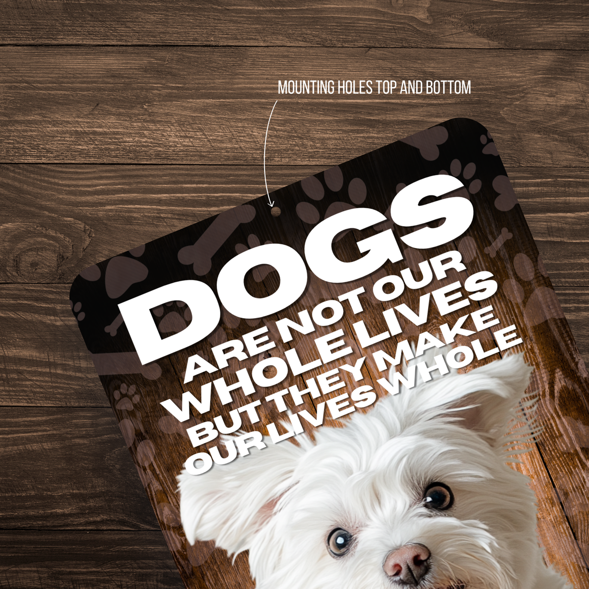 Maltese “Our Lives Whole” Aluminum Dog Sign – Dog Lover Decor