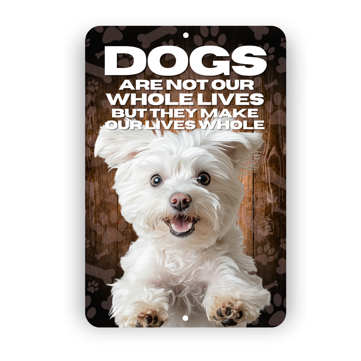 Maltese “Our Lives Whole” Aluminum Dog Sign – Dog Lover Decor