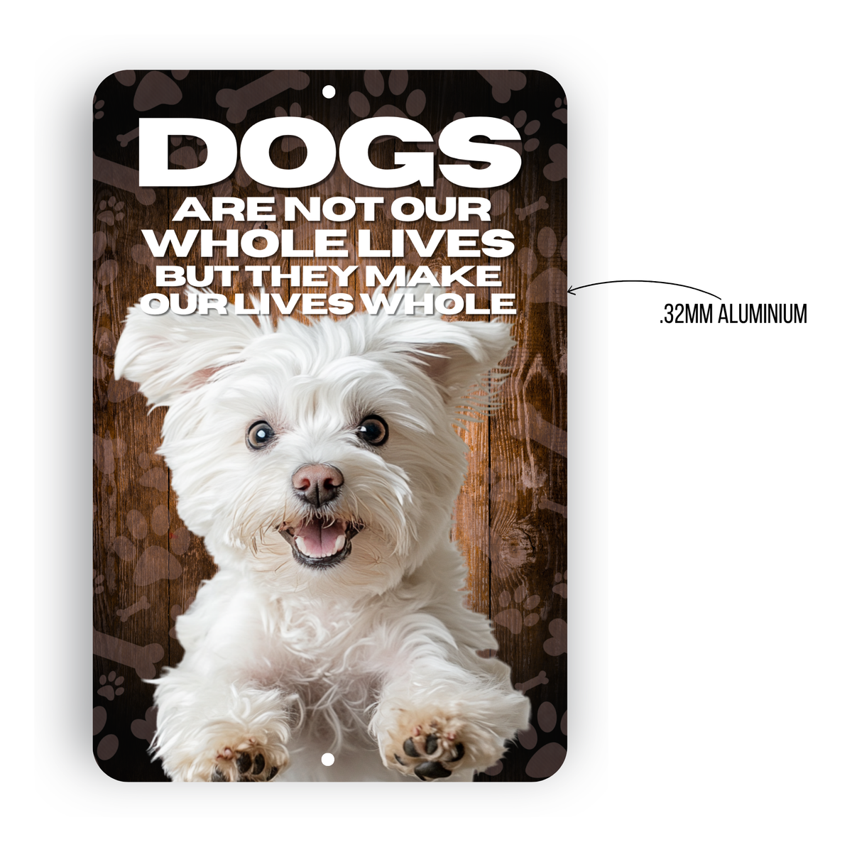 Maltese “Our Lives Whole” Aluminum Dog Sign – Dog Lover Decor