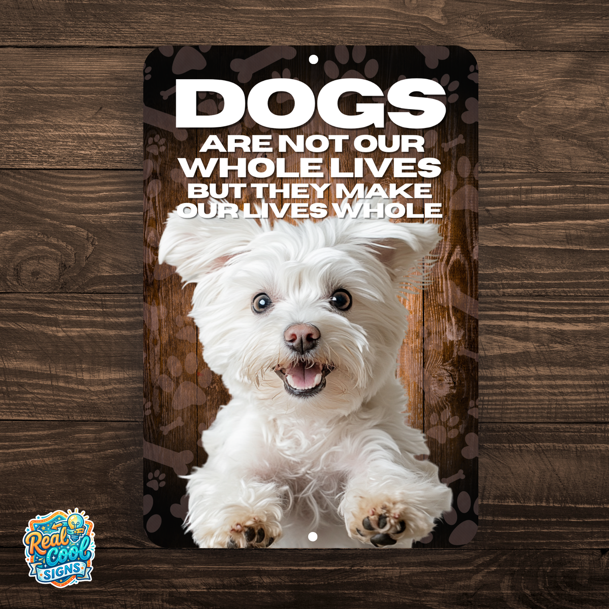 Maltese “Our Lives Whole” Aluminum Dog Sign – Dog Lover Decor