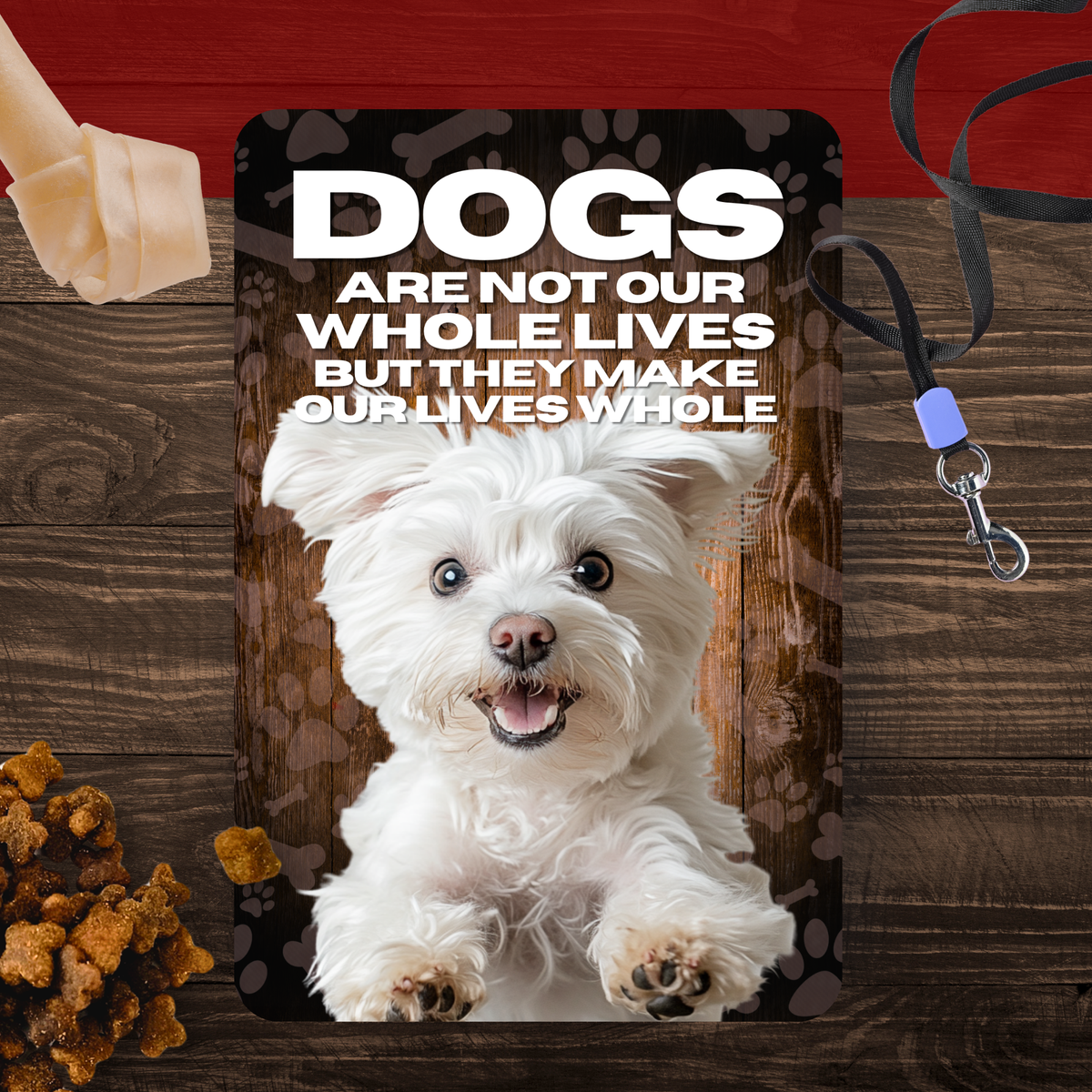 Maltese “Our Lives Whole” Aluminum Dog Sign – Dog Lover Decor