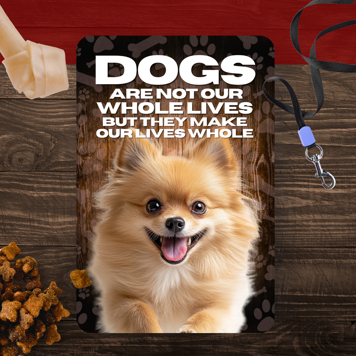 Pomeranian “Our Lives Whole” Aluminum Dog Sign – Dog Lover Decor