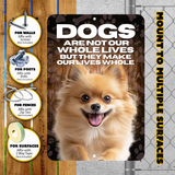 Pomeranian “Our Lives Whole” Aluminum Dog Sign – Dog Lover Decor