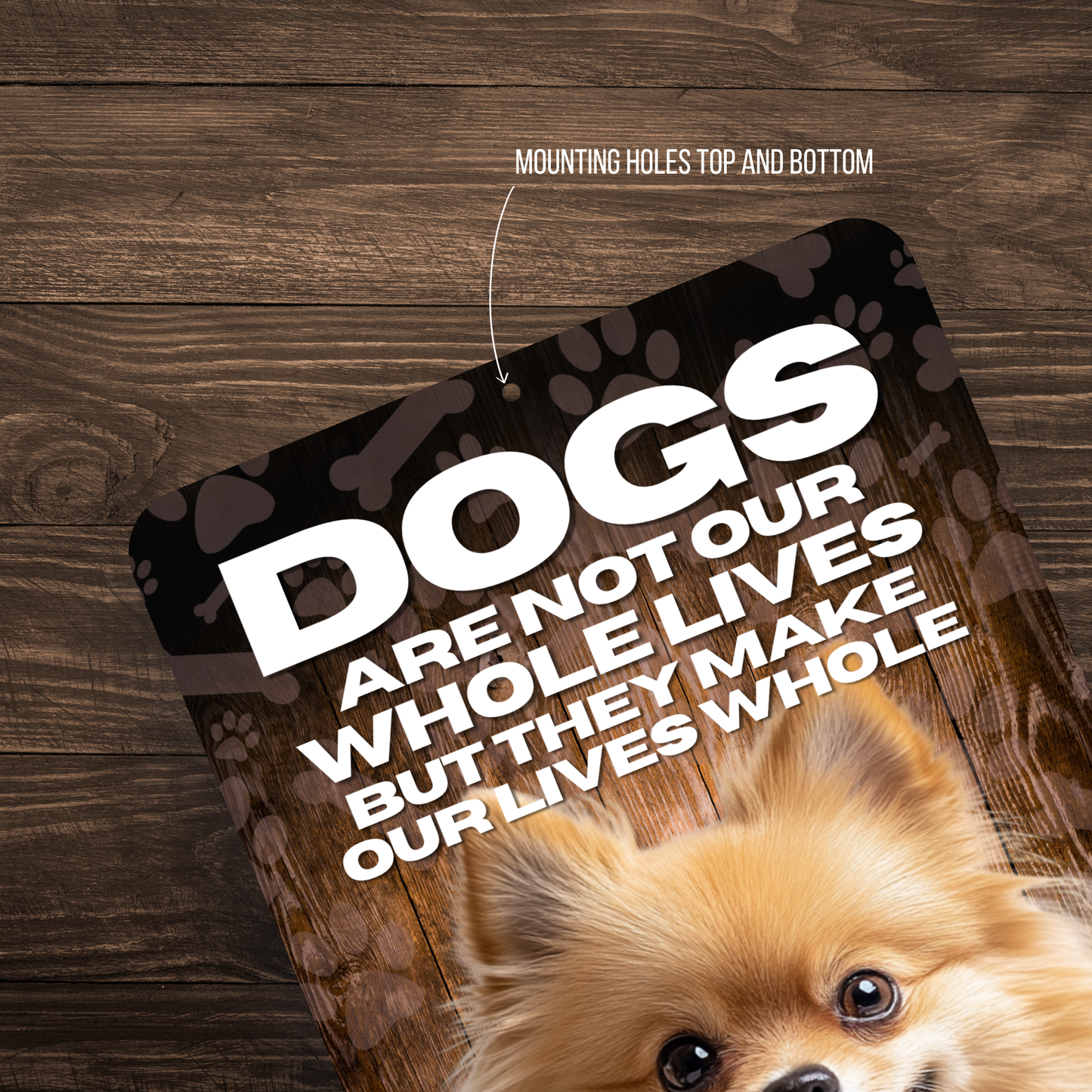 Pomeranian “Our Lives Whole” Aluminum Dog Sign – Dog Lover Decor