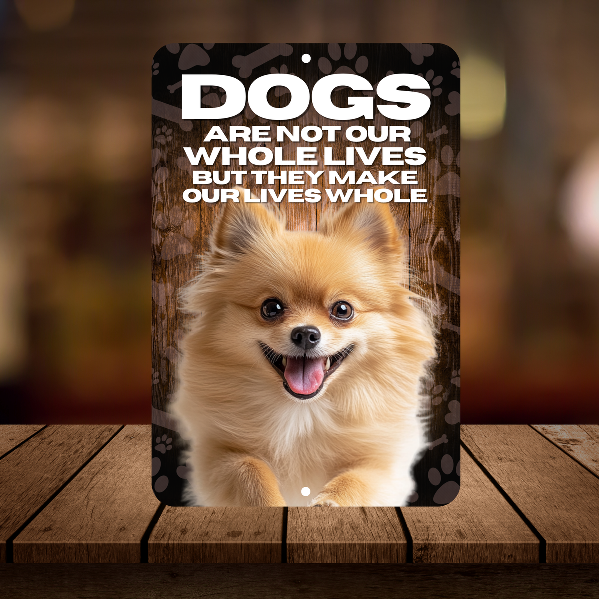 Pomeranian “Our Lives Whole” Aluminum Dog Sign – Dog Lover Decor