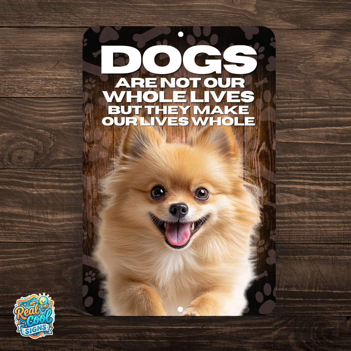 Pomeranian “Our Lives Whole” Aluminum Dog Sign – Dog Lover Decor