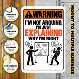 I’m Not Arguing I’m Explaining Why I’m Right Sign – Funny Office Aluminum Sign