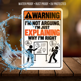 I’m Not Arguing I’m Explaining Why I’m Right Sign – Funny Office Aluminum Sign