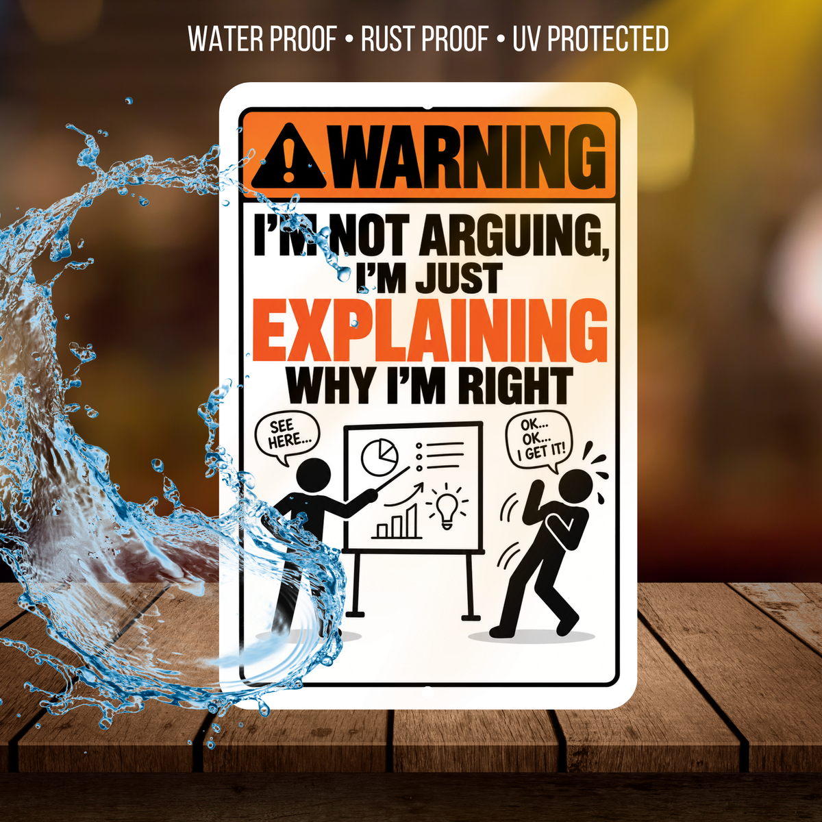 I’m Not Arguing I’m Explaining Why I’m Right Sign – Funny Office Aluminum Sign