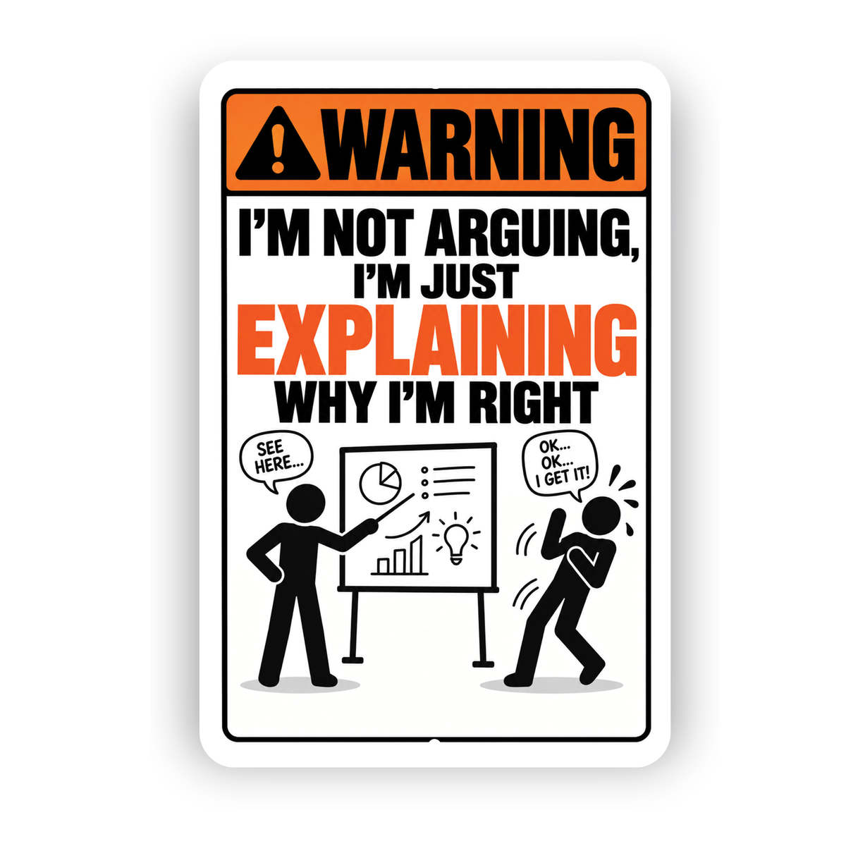 I’m Not Arguing I’m Explaining Why I’m Right Sign – Funny Office Aluminum Sign